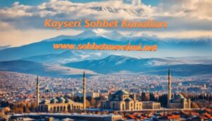 Kayseri Sohbet Kanalları